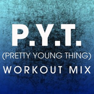 ดาวน์โหลดและฟังเพลง P.Y.T. (Pretty Young Thing) (Extended Workout Remix) พร้อมเนื้อเพลงจาก Power Music Workout