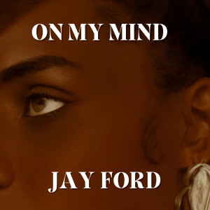 Album On My Mind (Explicit) from Jay Ford