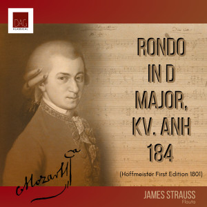 James Strauss的專輯Mozart - Rondo in D Major, KV. Anh 184 (Hoffmeister First Edition 1801)