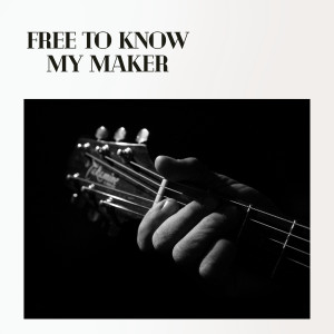 Various的专辑Free to Know My Maker