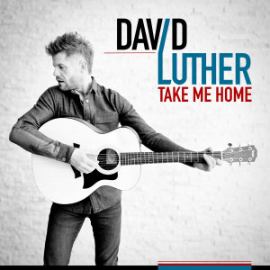 Album Take Me Home from David Luther