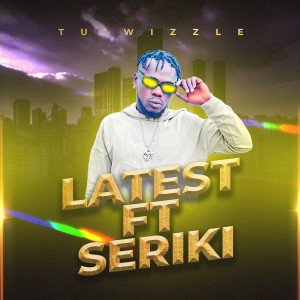 Album Latest (Explicit) from Tuwizzle