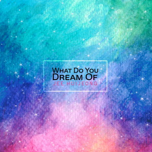 Album What Do You Dream Of oleh 지희정