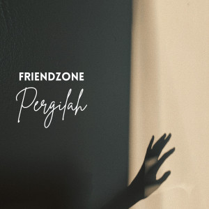 Friendzone的專輯PERGILAH