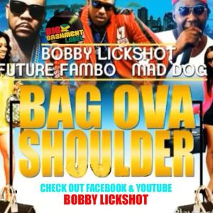 ดาวน์โหลดและฟังเพลง Bag Ova Shoulder (feat. Mad Dog & Future Fambo) พร้อมเนื้อเพลงจาก Bobby Lickshot