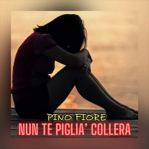 Album Nun te piglia' collera from Pino Fiore