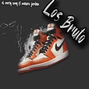 ดาวน์โหลดและฟังเพลง Los Bruto พร้อมเนื้อเพลงจาก Mesy Omy
