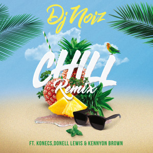 ดาวน์โหลดและฟังเพลง Chill (Remix) พร้อมเนื้อเพลงจาก DJ Noiz