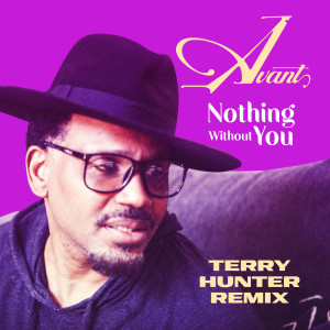 อัลบัม Nothing Without You (Terry Hunter Remixes) ศิลปิน Avant