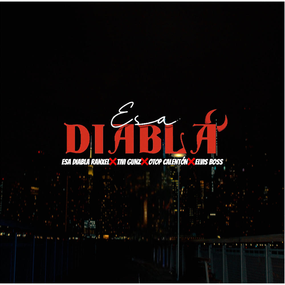 Esa Diabla Ranxel (feat. Tivi Gunz, Otop & Elvis Boss)