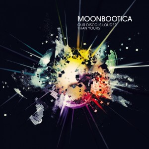 Moonbootica的專輯Our Disco Is Louder Than Yours