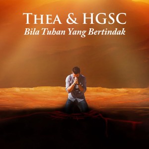 Dengarkan Bila Tuhan Yang Bertindak lagu dari Thea dengan lirik