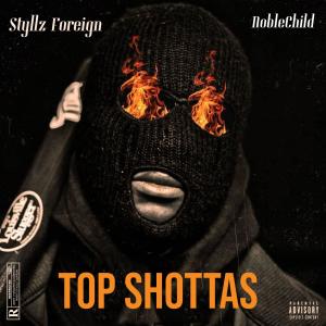 Styllz Foreign的專輯Top Shottas (feat. NobleChild) (Explicit)