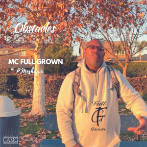 收听MC Full Grown的Obstacles歌词歌曲