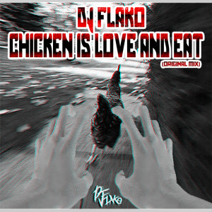 Listen to Chicken Is Love And Eat (Original Mix) song with lyrics from DJ FLAKO
