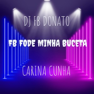 收聽DJ FB DONATO的Fb Fode Minha Buceta歌詞歌曲