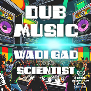 Scientist的專輯Wadi Gad Meets Scientist: Dub Music