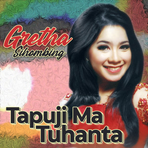 Listen to Nunga Talu Hamatean song with lyrics from Gretha Sihombing