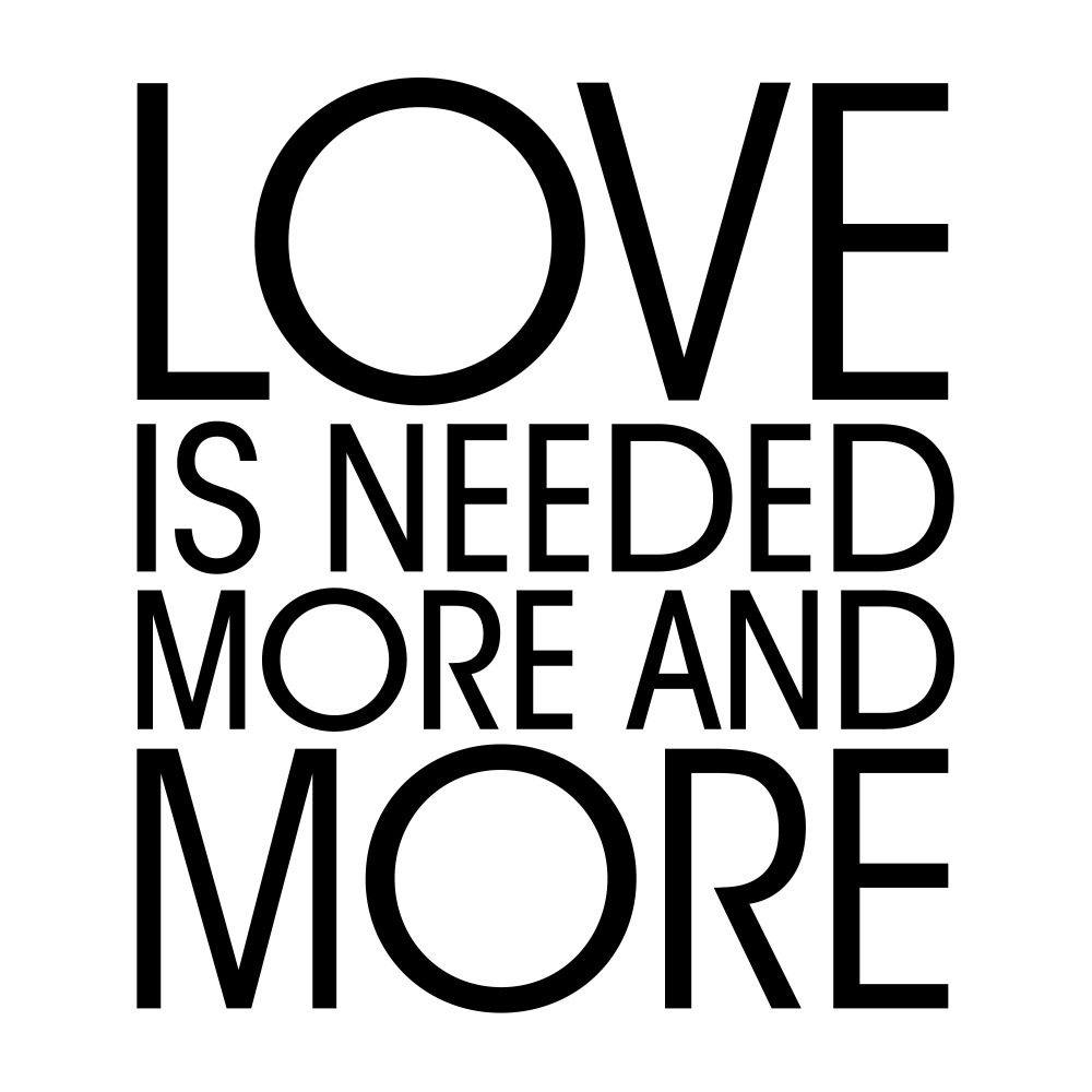 Love is Needed More and More