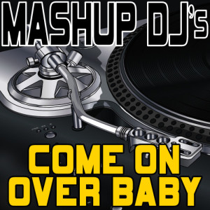 ดาวน์โหลดและฟังเพลง Come On Over Baby (Instrumental Version) [118 BPM] พร้อมเนื้อเพลงจาก Remix Masters