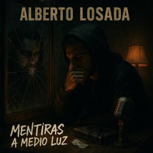 Alberto Losada的專輯mentiras a medio luz (Explicit)