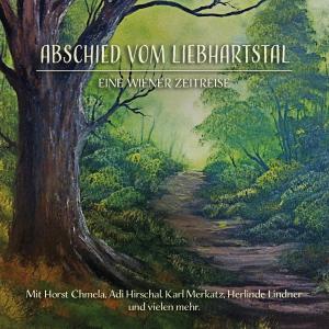 Diverse Interpreten的專輯Abschied vom Liebhartstal - Eine Wiener Zeitreise