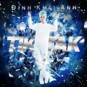 Listen to Tik tak song with lyrics from Đinh Khải Anh