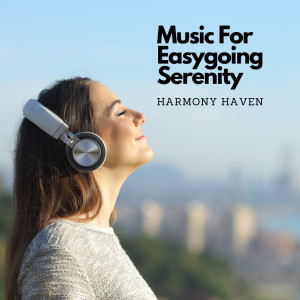 Christian Music Experts的专辑Music For Easygoing Serenity: Harmony Haven