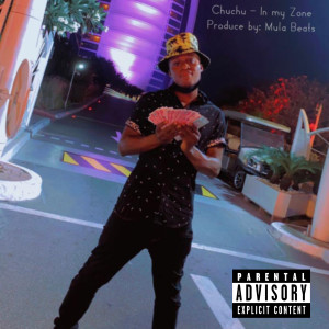 Listen to In My Zone (Explicit) song with lyrics from Chuchu