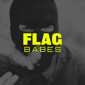 Listen to Babes (Explicit) song with lyrics from Flag