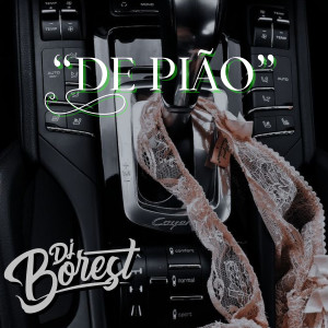 ดาวน์โหลดและฟังเพลง De Pião (Explicit) พร้อมเนื้อเพลงจาก DJ Borest