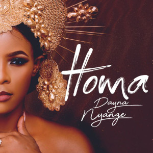收听Dayna Nyange的Homa歌词歌曲