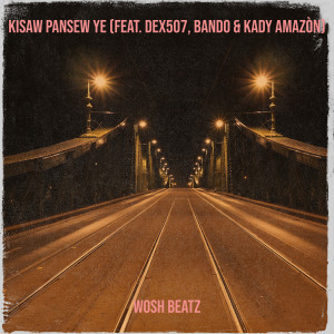 Listen to Kisaw Pansew Ye song with lyrics from WOSH BEATZ