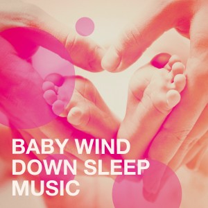 Album Baby Wind Down Sleep Music from Bath Time Baby Music Lullabies