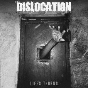 Dislocation的專輯Life's Thorns (Explicit)