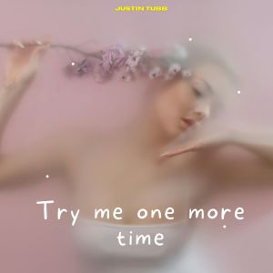 อัลบัม Try Me One More Time ศิลปิน Justin Tubb