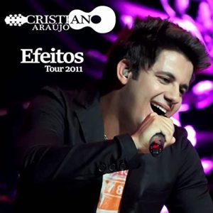 Cristiano Araújo的專輯Cristiano Araújo – Efeitos Tour 2011 (Ao Vivo)