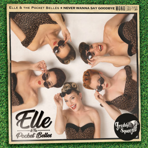 อัลบัม Never Wanna Say Goodbye ศิลปิน Elle & The Pocket Belles