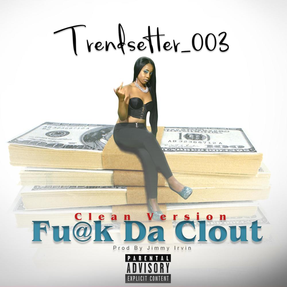 F@ck DA Clout (Clean Version) (Explicit) (Clean Version|Explicit)