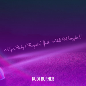 Listen to My Baby (Rekpete) (Explicit) song with lyrics from Kudi Burner