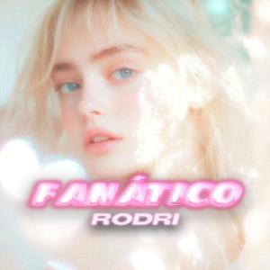 ดาวน์โหลดและฟังเพลง FANÁTICO พร้อมเนื้อเพลงจาก Rodri