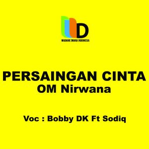 ดาวน์โหลดและฟังเพลง Persaingan Cinta Om Nirwana พร้อมเนื้อเพลงจาก BOBBY DK