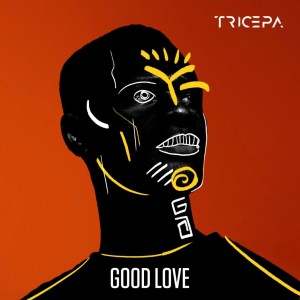 ดาวน์โหลดและฟังเพลง GOOD LOVE พร้อมเนื้อเพลงจาก Tricepa