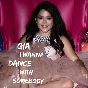 收聽Gia的I Wanna Dance with Somebody歌詞歌曲