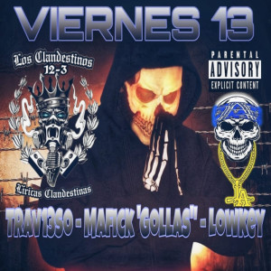 Listen to Viernes 13 (Explicit) song with lyrics from Los Clandestinos 12-3