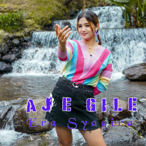 收听Era Syaqira的Aje Gile歌词歌曲