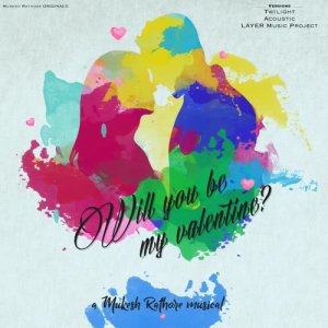 收聽Mukesh Rathore的Will You Be My Valentine (Electronic Mix)歌詞歌曲