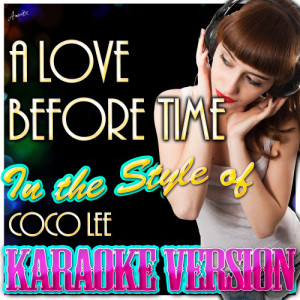ดาวน์โหลดและฟังเพลง A Love Before Time (In the Style of Coco Lee) [Karaoke Version] (Karaoke Version) พร้อมเนื้อเพลงจาก Ameritz - Karaoke