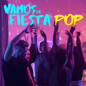 Various的專輯Vamos De Fiesta Pop (Explicit)