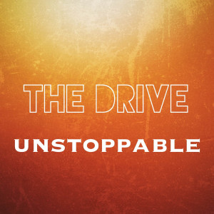 收聽The Drive的Unstoppable歌詞歌曲
